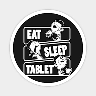 Eat Sleep Tablet Repeat Funny Smart phone for kids design Magnet